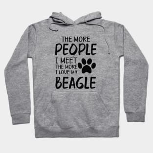 Beagle - The more people I meet the more I love my beagle Hoodie